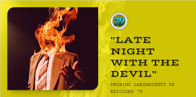 PRÓXIMO LANZAMIENTO EDICIONS 79: LATE NIGHT WITH THE DEVIL (EL ÚLTIMO LATE NIGHT) | 