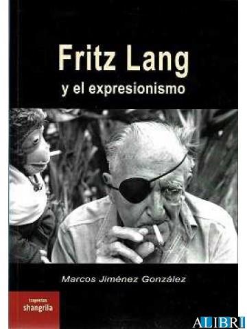 Fritz Lang y el Expresionismo - Libro | 9788412477719 | Marcos Jiménez González