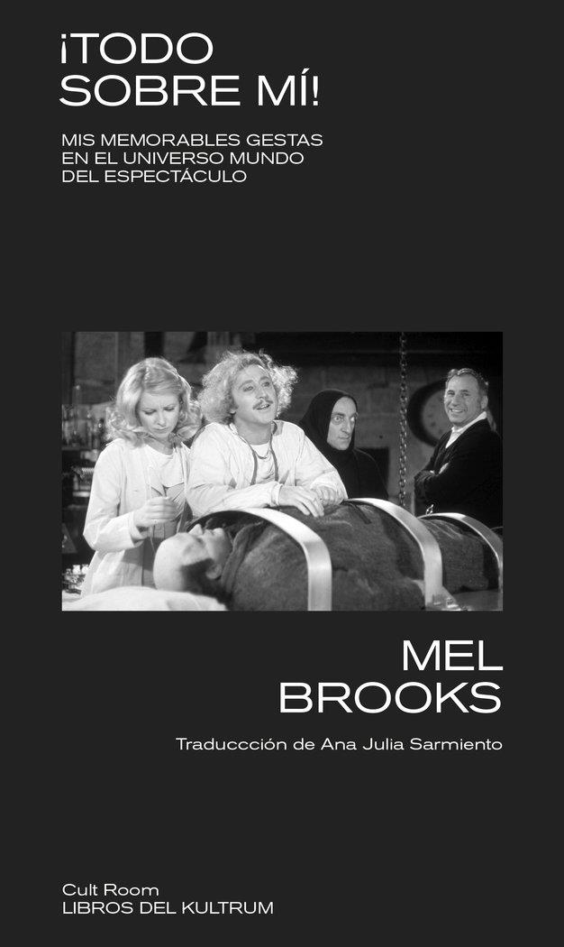 Todo Sobre Mi: Mis memorables gestas en el universo mundo del espectáculo - Libro | 9788418404313 | Mel Brooks