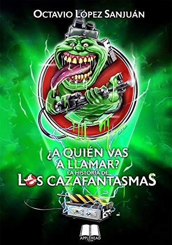 A QUIEN VAS A LLAMAR? LA HISTORIA DE LOS CAZAFANTASMAS - Libro | 9788412064155 | OCTAVIO LOPEZ SANJUAN