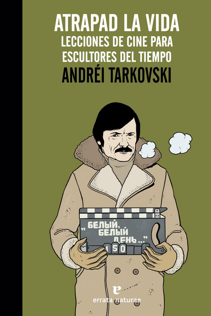 Atrapad la Vida: Lecciones de cine para escultores del tiempo - Libro | 9788416544295