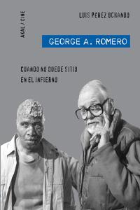 George A. Romero: Cuando no quede sitio en el infierno - Libro | 9788446028512 | Luis Pérez Ochando