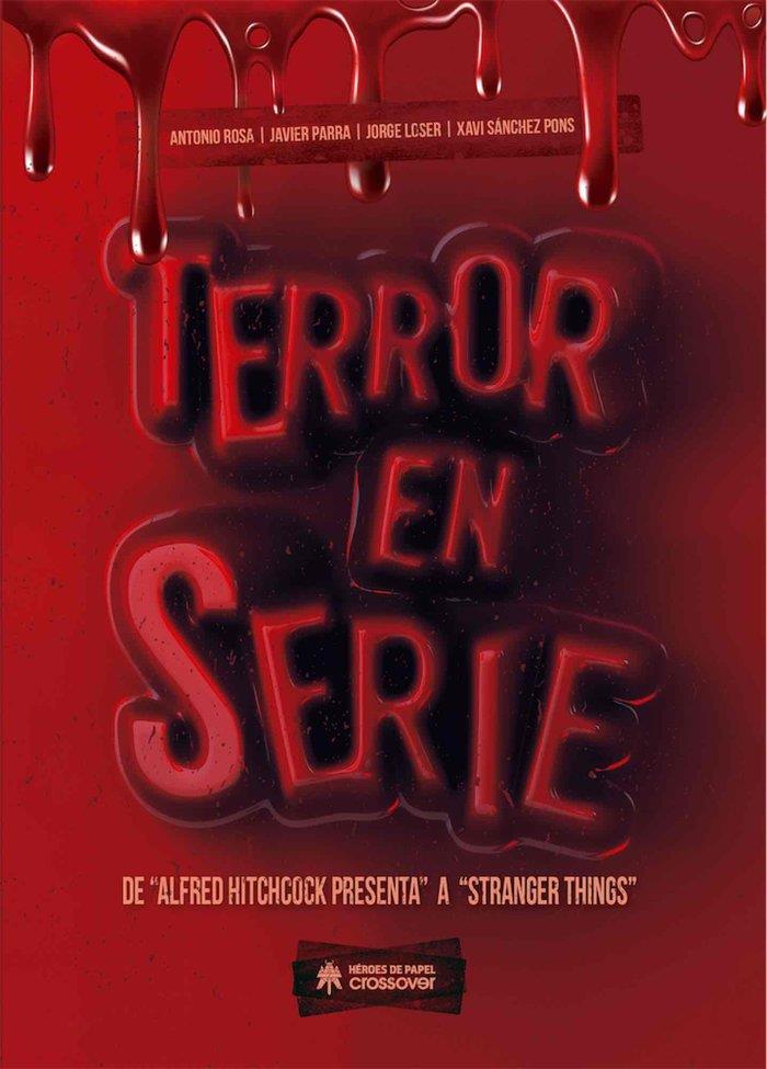 Terror en Serie de Alfred Hitchcock a Stranger Things - Libro | 9788417649173 | Antonio Rosa, Javier Parra, Jordi Loser, Xavi Sánchez Pons