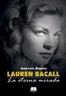 Lauren Bacall: La eterna mirada - Libro | 9788412927566